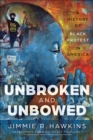 Unbroken and Unbowed : A History of Black Protest in America - Book