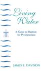 Living Water : A Guide to Baptism for Presbyterians - Book