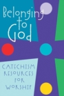 Belonging to God : Catechism Resources for Worship - Book