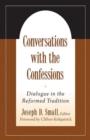 Conversations with the Confessions : Dialogue in the Reformed Tradition - Book