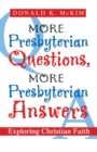 More Presbyterian Questions, More Presbyterian Answers : Exploring Christian Faith - Book