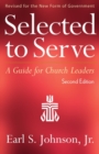 Selected to Serve, Second Edition : A Guide for Church Leaders - Book