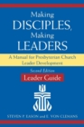 Making Disciples, Making Leaders--Leader Guide, Second Edition : A Manual for Presbyterian Church Leader Development - Book