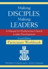 Making Disciples, Making Leaders--Participant Workbook, Second Edition : A Manual for Presbyterian Church Leader Development - Book