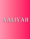 Aaliyah : 100 Pages 8.5 X 11 Personalized Name on Notebook College Ruled Line Paper - Book