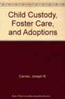 Child Custody, Foster Care, and Adoptions - Book