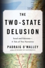 The Two-state Delusion : Israel and Palestine - A Tale of Two Narratives - Book