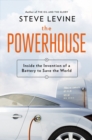 The Powerhouse : Inside the Invention of a Battery to Save the World - Book