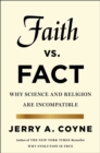 Faith Versus Fact : Why Science and Religion are Incompatible - Book