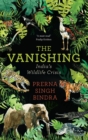 The Vanishing : Chronicling India's Wildlife Crisis - Book