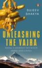 Unleashing the Vajra : Nepal's Journey Between India and China - Book
