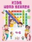 Kids Word Search Ages 4-6 : Word Searches Book for Toddlers - Word Find Books for Kids - My First Word Search Book - Kindergarten to 1st Grade - Search & Find, Word Puzzles - Book