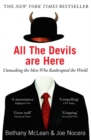 All The Devils Are Here : Unmasking the Men Who Bankrupted the World - Book