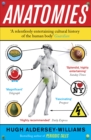 Anatomies : The Human Body, Its Parts and The Stories They Tell - eBook
