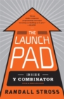 The Launch Pad : Inside Y Combinator, Silicon Valley's Most Exclusive School for Startups - Book