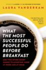 What the Most Successful People Do Before Breakfast : How to Achieve More at Work and at Home - Book