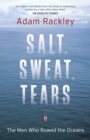 Salt, Sweat, Tears : The Men Who Rowed the Oceans - Book