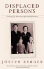 Displaced Persons : Growing Up American After the Holocaust - Book