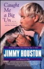 Caught Me A Big 'Un : Jimmy Houston's Bass Fishing Tips 'n' Tales - eBook