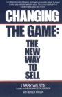 Changing The Game : The New Way To Sell - Book