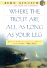 Where the Trout Are All as Long as Your Leg - Book