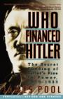 Who Financed Hitler : The Secret Funding of Hitler's Rise to Power, 1919-1933 - Book