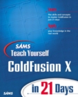 Sams Teach Yourself Macromedia ColdFusion X in 21 Days - Book