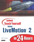 Sams Teach Yourself Adobe LiveMotion 2 in 24 Hours - Book