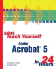 Sams Teach Yourself Adobe Acrobat 5 in 24 Hours - Book