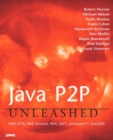 Java P2P Unleashed : With JXTA, Web Services, XML, Jini, JavaSpaces, and J2EE - Book