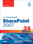 Sams Teach Yourself Sharepoint 2007 in 24 Hours : Using Windows SharePoint Services 3.0 - Book