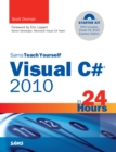 Sams Teach Yourself Visual C# 2010 in 24 Hours : Complete Starter Kit - eBook