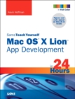 Sams Teach Yourself Mac OS X Lion App Development in 24 Hours - Book