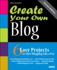 Create Your Own Blog : 6 Easy Projects to Start Blogging Like a Pro - Book