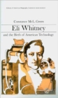 Eli Whitney and the Birth of American Technology (Library of American Biography Series) - Book
