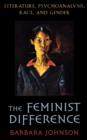 The Feminist Difference : Literature, Psychoanalysis, Race, and Gender - Book