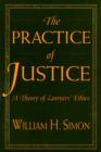 The Practice of Justice : A Theory of Lawyers’ Ethics - Book