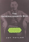 The Generalissimo's Son : Chiang Ching-kuo and the Revolutions in China and Taiwan - Book