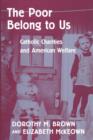 The Poor Belong to Us : Catholic Charities and American Welfare - Book