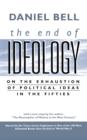 The End of Ideology : On the Exhaustion of Political Ideas in the Fifties, with "The Resumption of History in the New Century" - Book