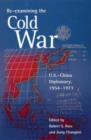 Re-examining the Cold War : U.S.-China Diplomacy, 1954-1973 - Book