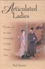 Articulated Ladies : Gender and the Male Community in Early Chinese Texts - Book