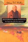 Jefferson and the Indians : The Tragic Fate of the First Americans - Book