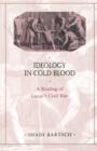 Ideology in Cold Blood : A Reading of Lucan’s Civil War - Book