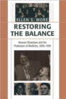Restoring the Balance : Women Physicians and the Profession of Medicine, 1850–1995 - Book