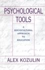 Psychological Tools : A Sociocultural Approach to Education - Book