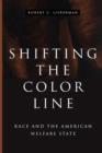 Shifting the Color Line : Race and the American Welfare State - Book