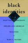 Black Identities : West Indian Immigrant Dreams and American Realities - Book