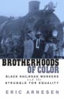 Brotherhoods of Color : Black Railroad Workers and the Struggle for Equality - Book