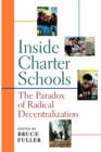 Inside Charter Schools : The Paradox of Radical Decentralization - Book
